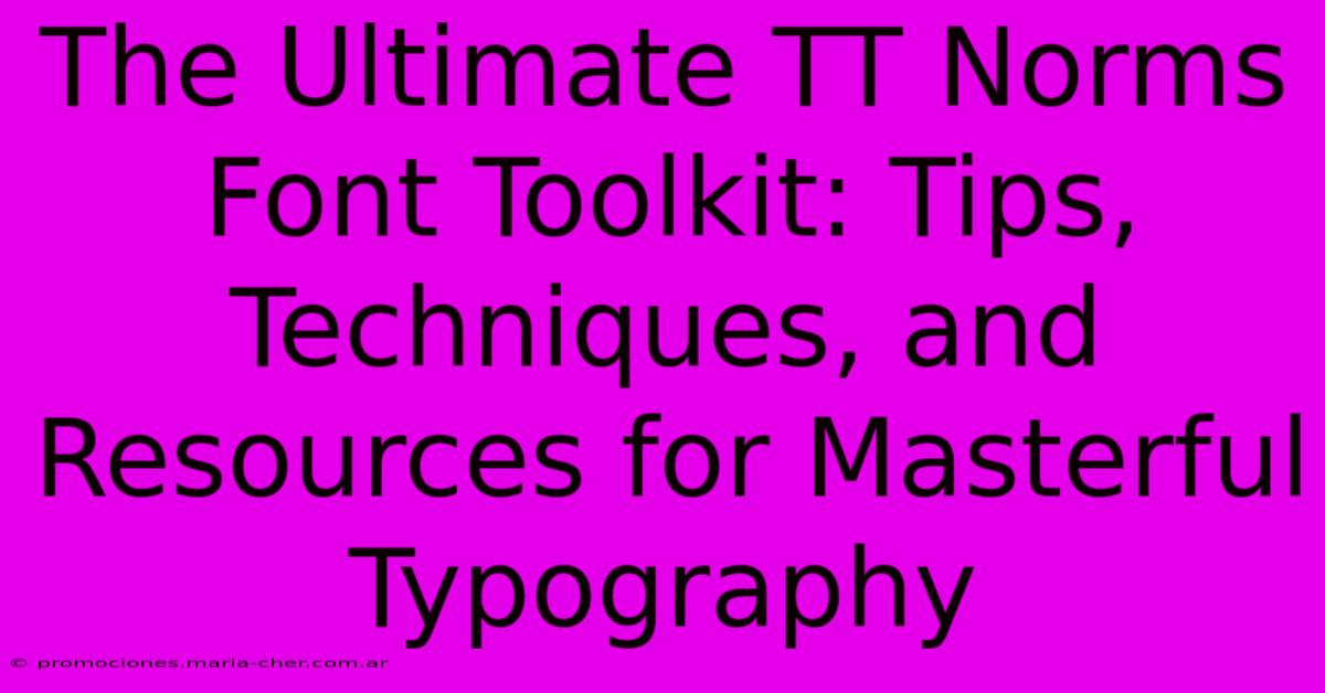 The Ultimate TT Norms Font Toolkit: Tips, Techniques, And Resources For Masterful Typography