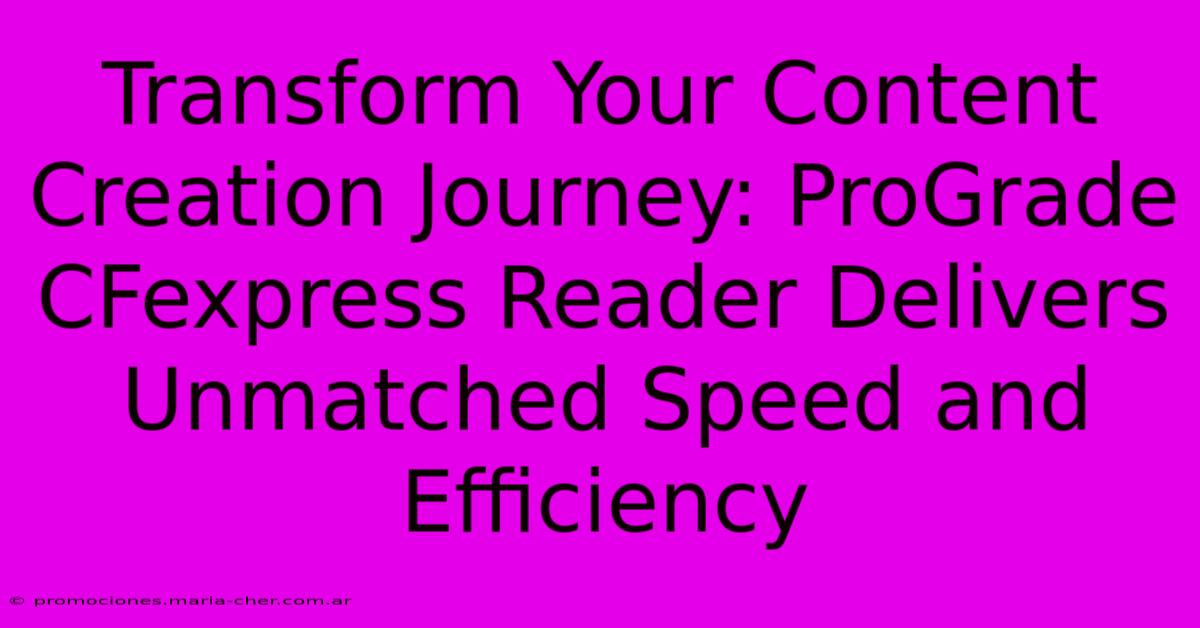 Transform Your Content Creation Journey: ProGrade CFexpress Reader Delivers Unmatched Speed And Efficiency