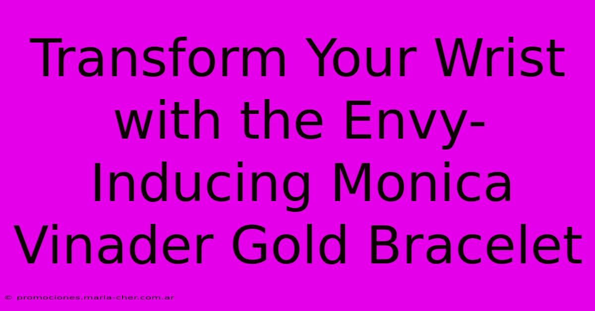 Transform Your Wrist With The Envy-Inducing Monica Vinader Gold Bracelet