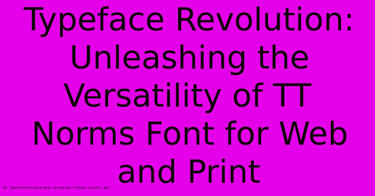 Typeface Revolution: Unleashing The Versatility Of TT Norms Font For Web And Print