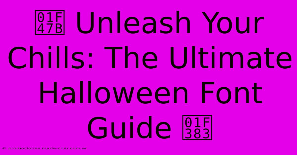 👻 Unleash Your Chills: The Ultimate Halloween Font Guide 🎃