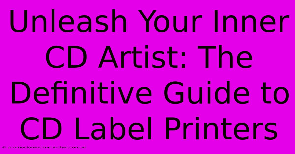 Unleash Your Inner CD Artist: The Definitive Guide To CD Label Printers