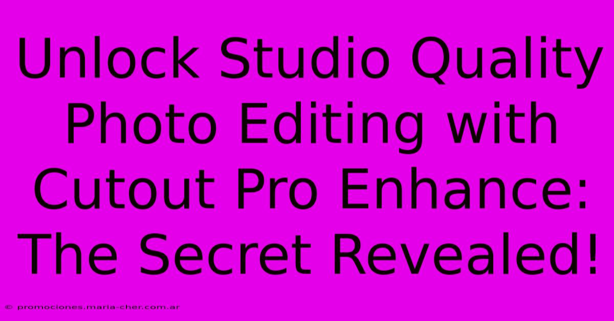 Unlock Studio Quality Photo Editing With Cutout Pro Enhance: The Secret Revealed!