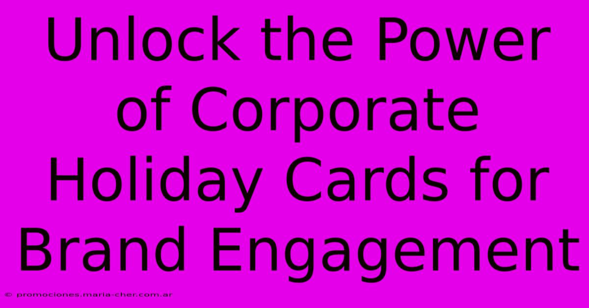 Unlock The Power Of Corporate Holiday Cards For Brand Engagement