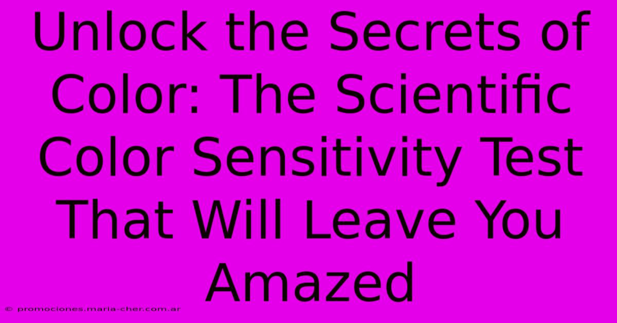 Unlock The Secrets Of Color: The Scientific Color Sensitivity Test That Will Leave You Amazed