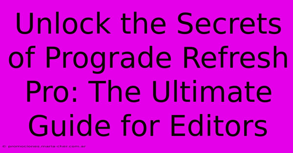 Unlock The Secrets Of Prograde Refresh Pro: The Ultimate Guide For Editors