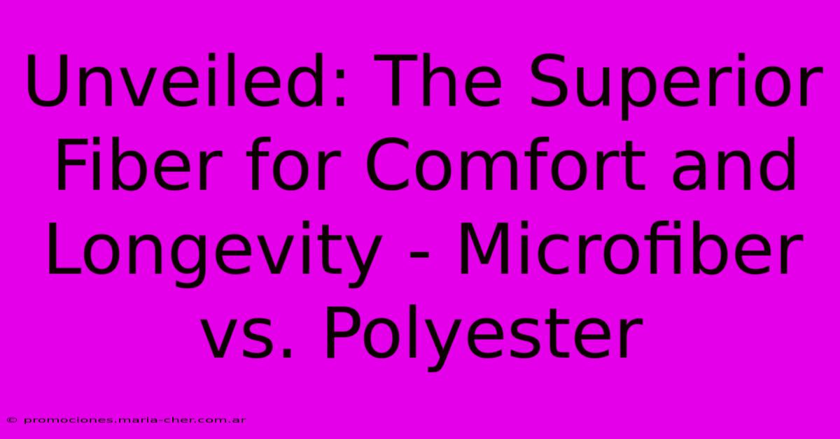 Unveiled: The Superior Fiber For Comfort And Longevity - Microfiber Vs. Polyester