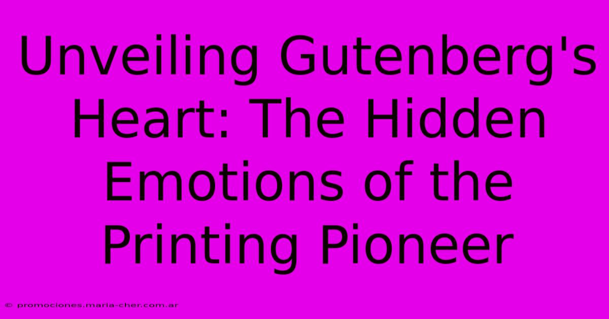 Unveiling Gutenberg's Heart: The Hidden Emotions Of The Printing Pioneer