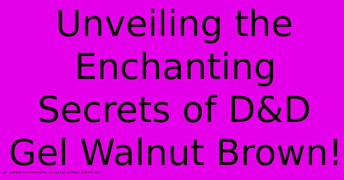 Unveiling The Enchanting Secrets Of D&D Gel Walnut Brown!