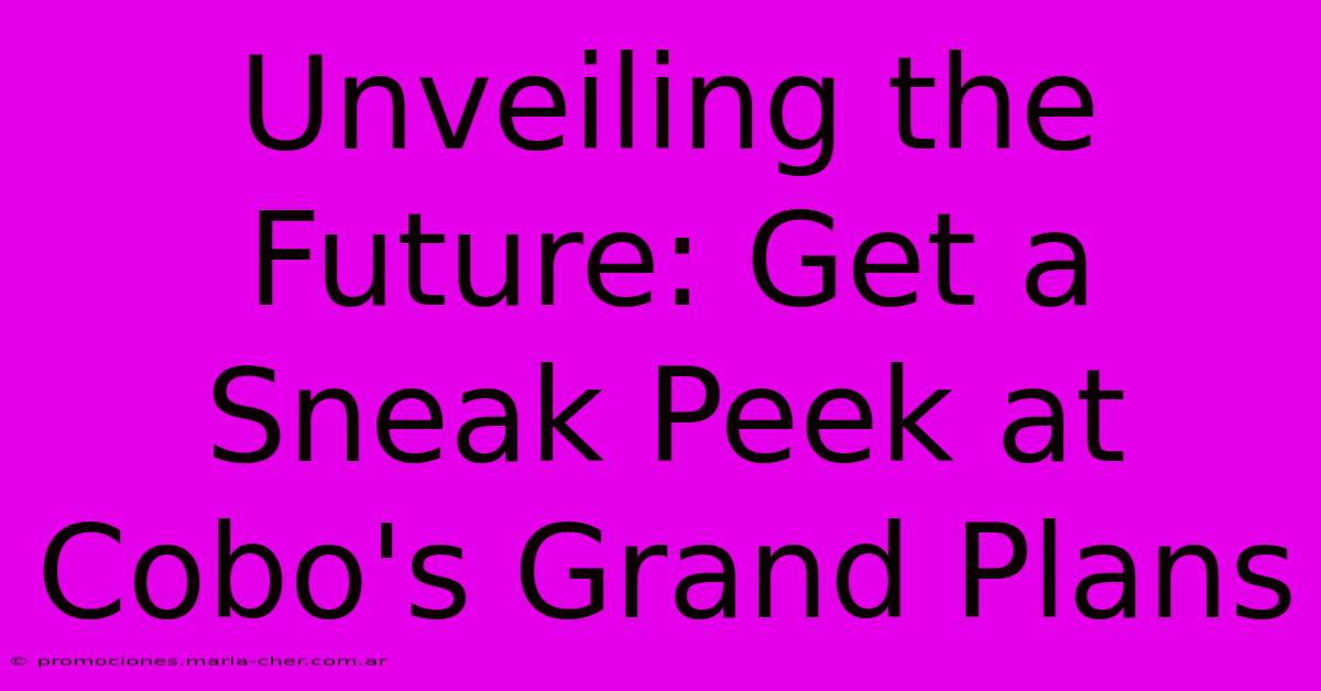 Unveiling The Future: Get A Sneak Peek At Cobo's Grand Plans