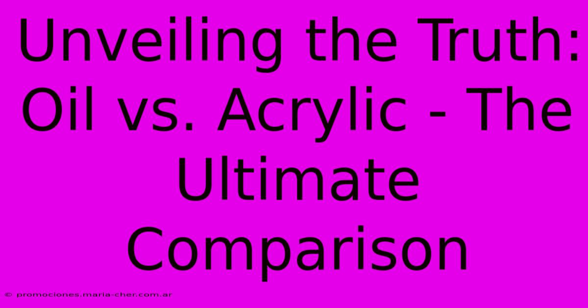 Unveiling The Truth: Oil Vs. Acrylic - The Ultimate Comparison