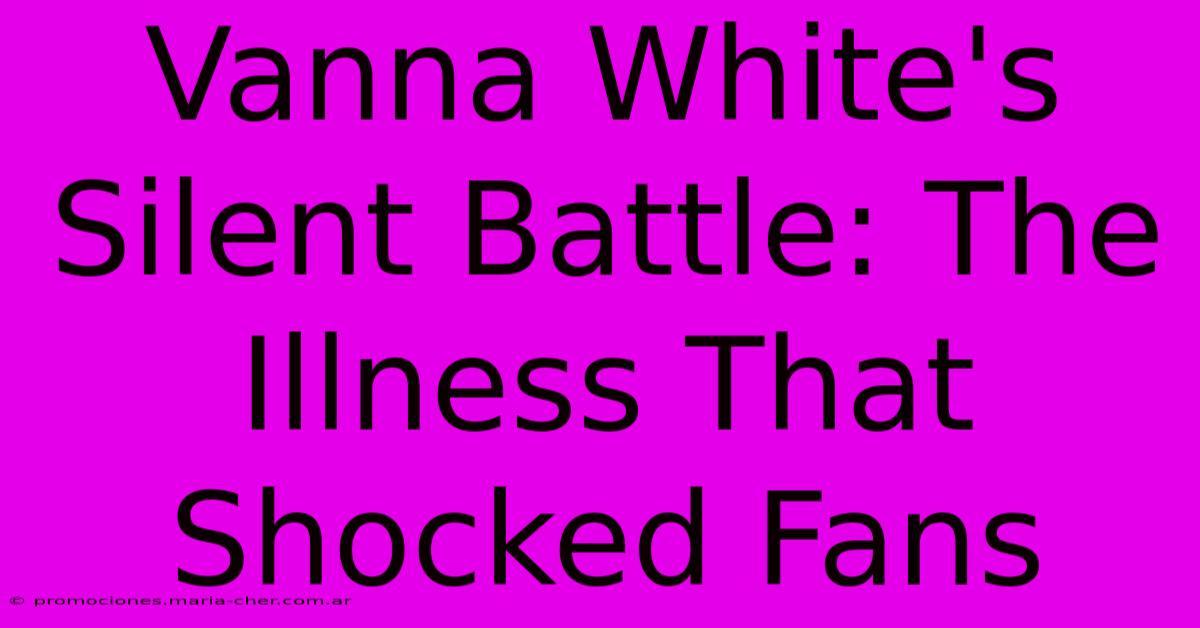 Vanna White's Silent Battle: The Illness That Shocked Fans